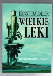 Okładka książki Wielkie leki: Twórcy, odkrycia, nadzieje Ernst Bäumler