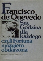 Okładka książki Sny; Godzina dla każdego czyli Fortuna mózgiem obdarzona Francisco de Quevedo