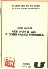 Okładka książki Ruch oporu w Łodzi w okresie okupacji hitlerowskiej Tadeusz Czapliński