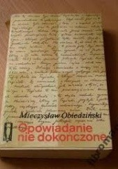 Okładka książki Opowiadanie nie dokończone Mieczysław Obiedziński