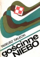 Okładka książki Gościnne niebo : wspomnienia ze szkół lotniczych w ZSRR 1944-1946 Tadeusz Dalecki