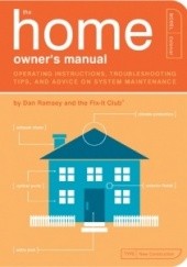 Okładka książki The Home Owner’s Manual. Operating Instructions, Troubleshooting Tips, and Advice on Household Maintenance Dan Ramsey