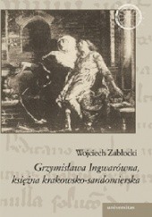 Okładka książki Grzymisława Ingwarówna, księżna krakowsko-sandomierska