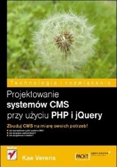 Okładka książki Projektowanie systemów CMS przy użyciu PHP i jQuery Kae Verens