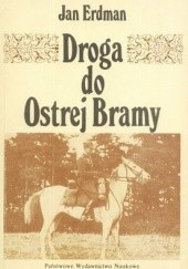 Okładka książki Droga do Ostrej Bramy Jan Erdman