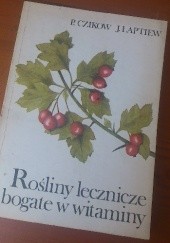 Okładka książki Rośliny lecznicze i bogate w witaminy P. Czikow, J. Łaptiew