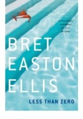 Okładka książki Less Than Zero Bret Easton Ellis