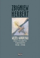 Okładka książki Węzeł gordyjski oraz inne pisma rozproszone 1948–1998 Zbigniew Herbert