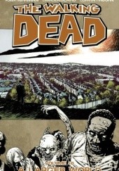 Okładka książki The Walking Dead, Vol 16: A Larger World Robert Kirkman
