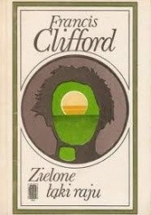 Okładka książki Zielone łąki raju Francis Clifford