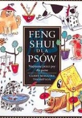 Okładka książki Feng shui dla psów. Napisana przez psy, dla psów Gerry Maguire Thompson