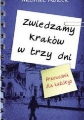 Okładka książki Zwiedzamy Kraków w trzy dni. Przewodnik dla każdego Michał Rożek