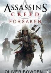 Okładka książki Assassin’s Creed:Forsaken Oliver Bowden