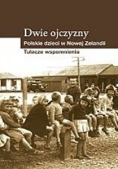 Okładka książki Dwie Ojczyzny. Polskie dzieci w Nowej Zelandii. Tułacze wspomnienia praca zbiorowa
