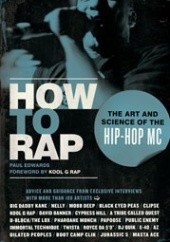 Okładka książki How to Rap: The Art and Science of the Hip-Hop MC