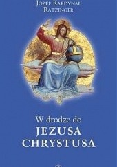 Okładka książki W drodze do Jezusa Chrystusa Benedykt XVI