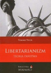 Okładka książki Libertarianizm. Teoria państwa Tomasz Teluk