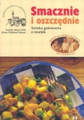 Okładka książki Smacznie i oszczędnie. Sztuka gotowania z resztek Peter Anselm Bilgri, Klaus-Wilhelm Gérard