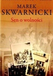 Okładka książki Sen o wolności Marek Skwarnicki