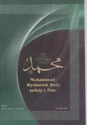 Okładka książki Muhammad. Wysłannik Boży - pokój z nim Abdulrahman bin Abdulkarim ash-Sheha