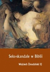 Okładka książki Seks-skandale w Biblii Wojciech Żmudziński SJ