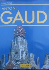 Okładka książki Gaudí 1852-1926. Antoni Gaudí i Cornet - życie dla architektury Rainer Zerbst