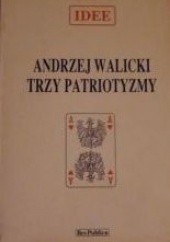 Okładka książki Trzy patriotyzmy Andrzej Walicki
