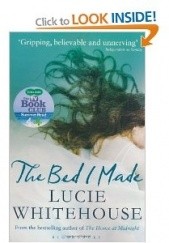 Okładka książki The Bed I Made Lucie Whitehouse