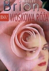 Okładka książki Woskowa róża Marcel Brion