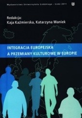 Okładka książki Integracja europejska a przemiany kulturowe w Europie Kaja Kaźmierska, Katarzyna Waniek