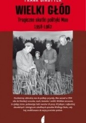 Okładka książki Wielki głód. Tragiczne skutki polityki Mao 1958-1962 Frank Dikötter