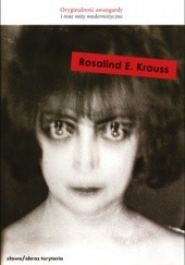 Okładka książki Oryginalność awangardy Rosalind E. Krauss