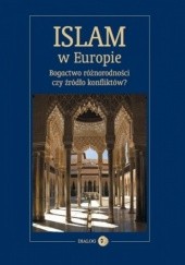 Okładka książki Islam w Europie. Bogactwo różnorodności czy źródło konfliktów? Marta Widy-Behiesse
