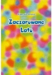 Okładka książki Zaczarowane Lato Eugenia Drawz
