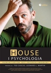 Okładka książki House i psychologia. Humanitaryzm jest przereklamowany Ted Cascio, Leonard L. Martin