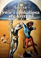 Okładka książki Świr i apokalipsa wg kretyna Jerzy Alt