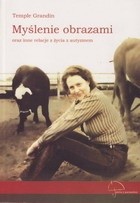 Okładka książki Myślenie obrazami oraz inne relacje z mojego życia z autyzmem Temple Grandin