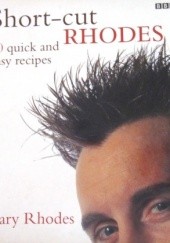 Okładka książki Short-cut Rhodes. 60 quick and easy recipes Gary Rhodes