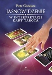 Okładka książki Jasnowidzenie w interpretacji kart tarota Piotr Gońciarz