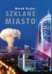 Okładka książki Szklane miasto Marek Dryjer