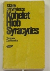 Okładka książki Stare przymierze. Kohelet, Hiob, Syracydes Tadeusz Żychiewicz