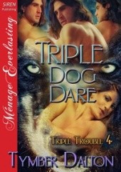 Okładka książki Triple Dog Dare Tymber Dalton