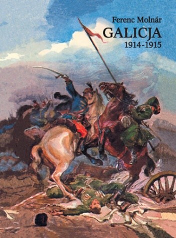 Galicja 1914-1915. Zapiski korespondenta wojennego