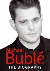 Okładka książki Michael Bublé: The Biography Juliet Peel