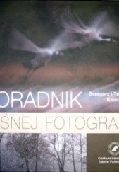 Okładka książki Poradnik leśnej fotografii Grzegorz Kłosowski, Tomasz Kłosowski