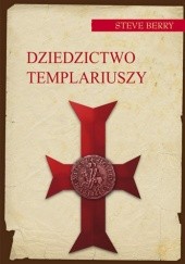 Okładka książki Dziedzictwo Templariuszy Steve Berry