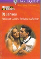 Okładka książki Jackson Cade i kobieta sukcesu B. J. James