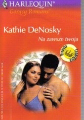 Okładka książki Na zawsze twoja Kathie DeNosky