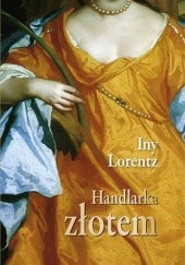 Okładka książki Handlarka złotem Iny Lorentz
