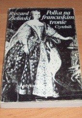 Okładka książki Polka na francuskim tronie Ryszard Zieliński